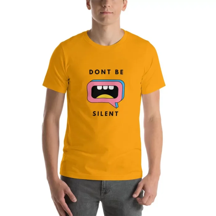 Dont Be Silent T Shirt unisex staple t shirt gold front 6310d55b05558 jpg