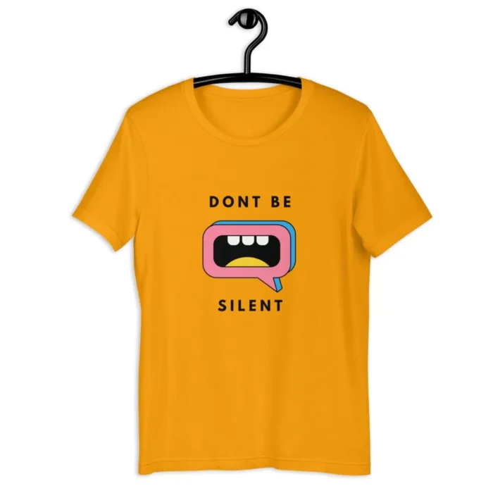 Dont Be Silent T Shirt unisex staple t shirt gold front 6310d55b06093 jpg