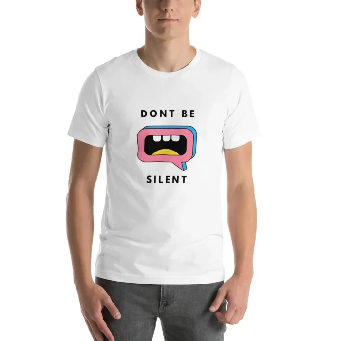 Dont Be Silent T Shirt unisex staple t shirt white front 6310d55b08dfe jpg