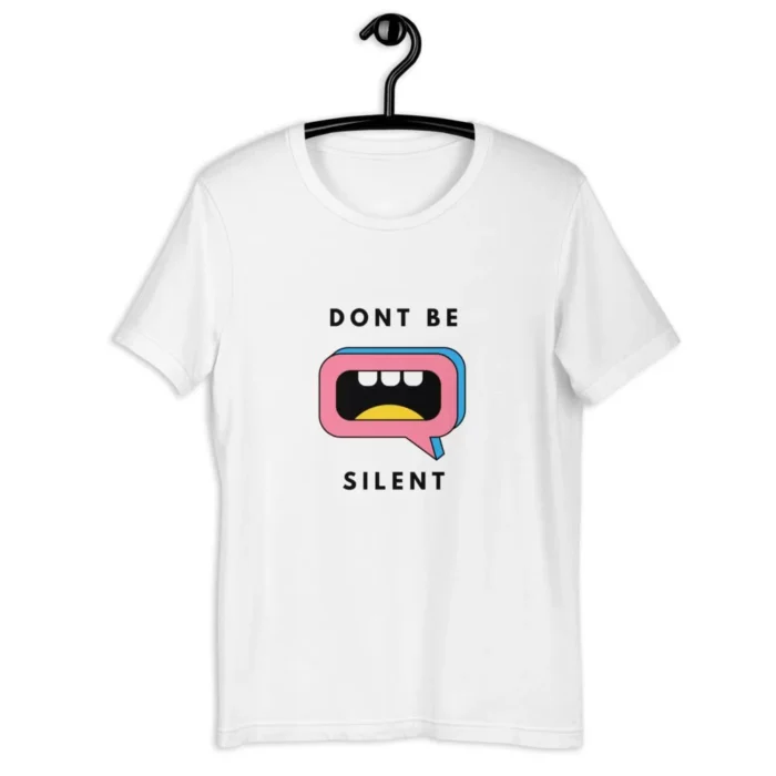 Dont Be Silent T Shirt unisex staple t shirt white front 6310d55b0ac32 jpg