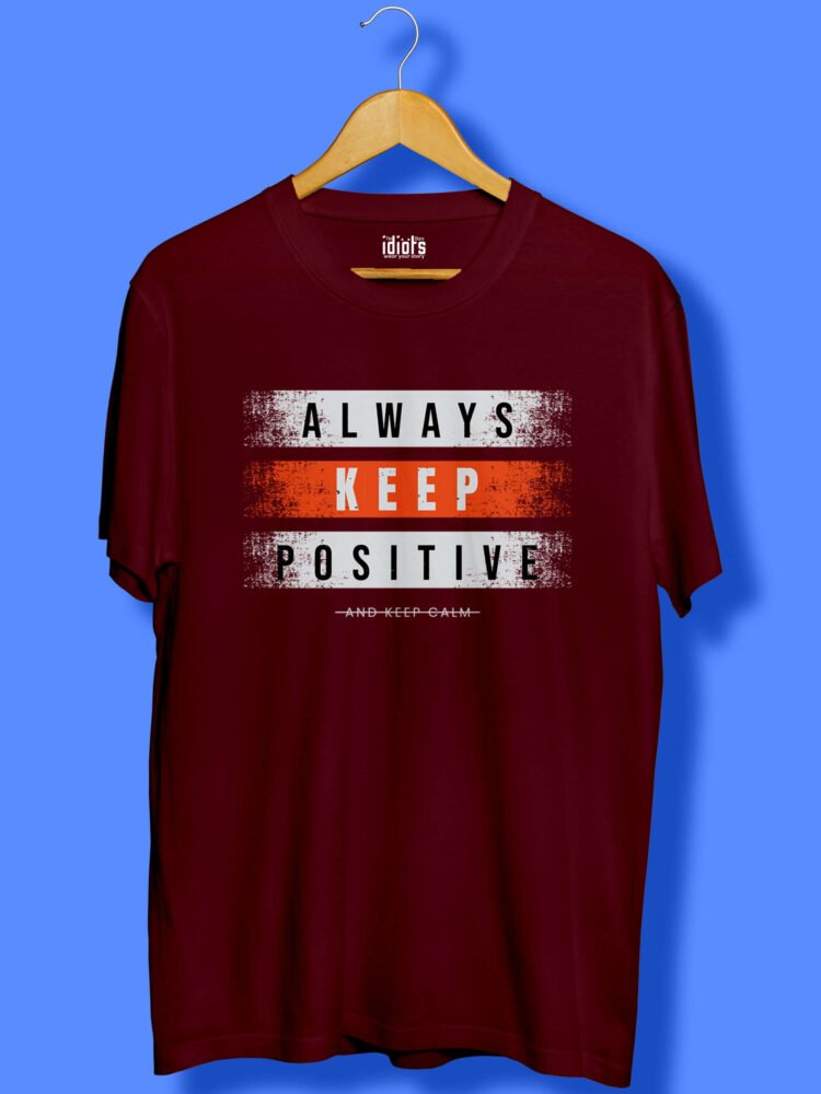 Always Keep Positive Unisex T Shirt Maroon scaled