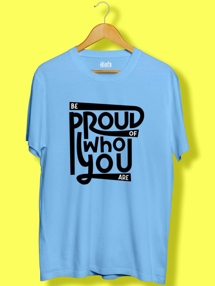 Be Proud of Who You Are Unisex T-Shirt