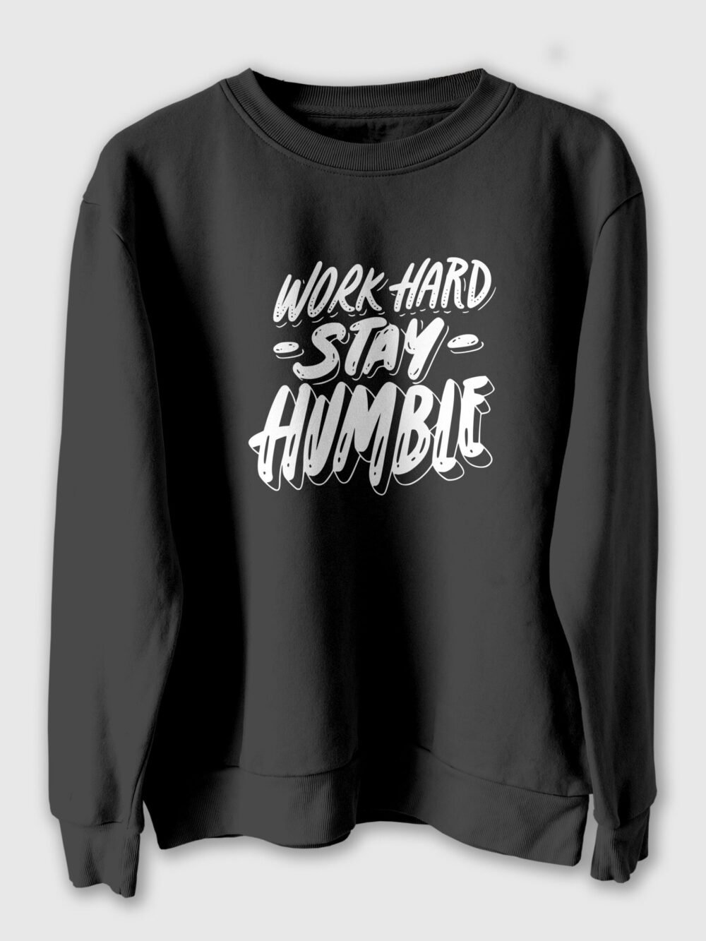 Work Hard Stay humble Sweatshirt For Men and Women