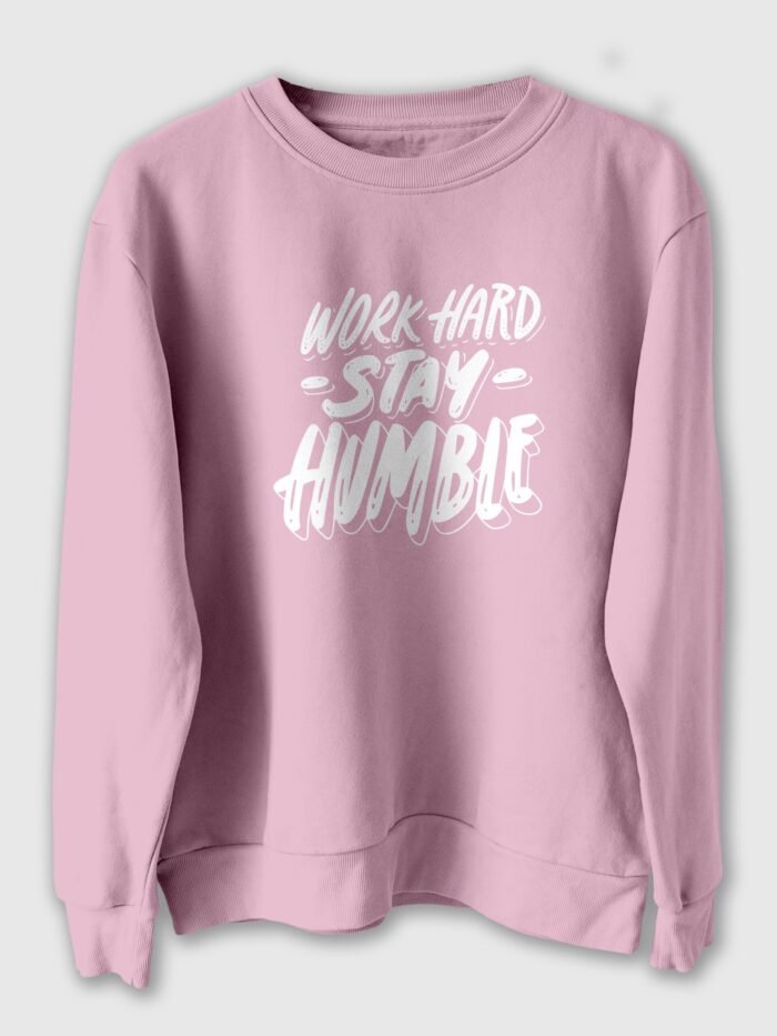 Work Hard Stay humble Sweatshirt For Men and Women