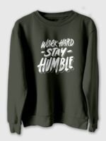 Work Hard Stay humble Sweatshirt For Men and Women