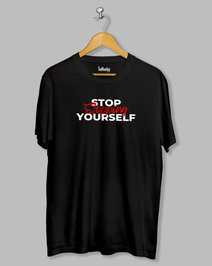 Stop Stopping Yourself Printed T-shirt