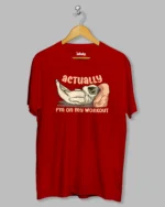 Actually I'm on Workout Lazy T-shirt