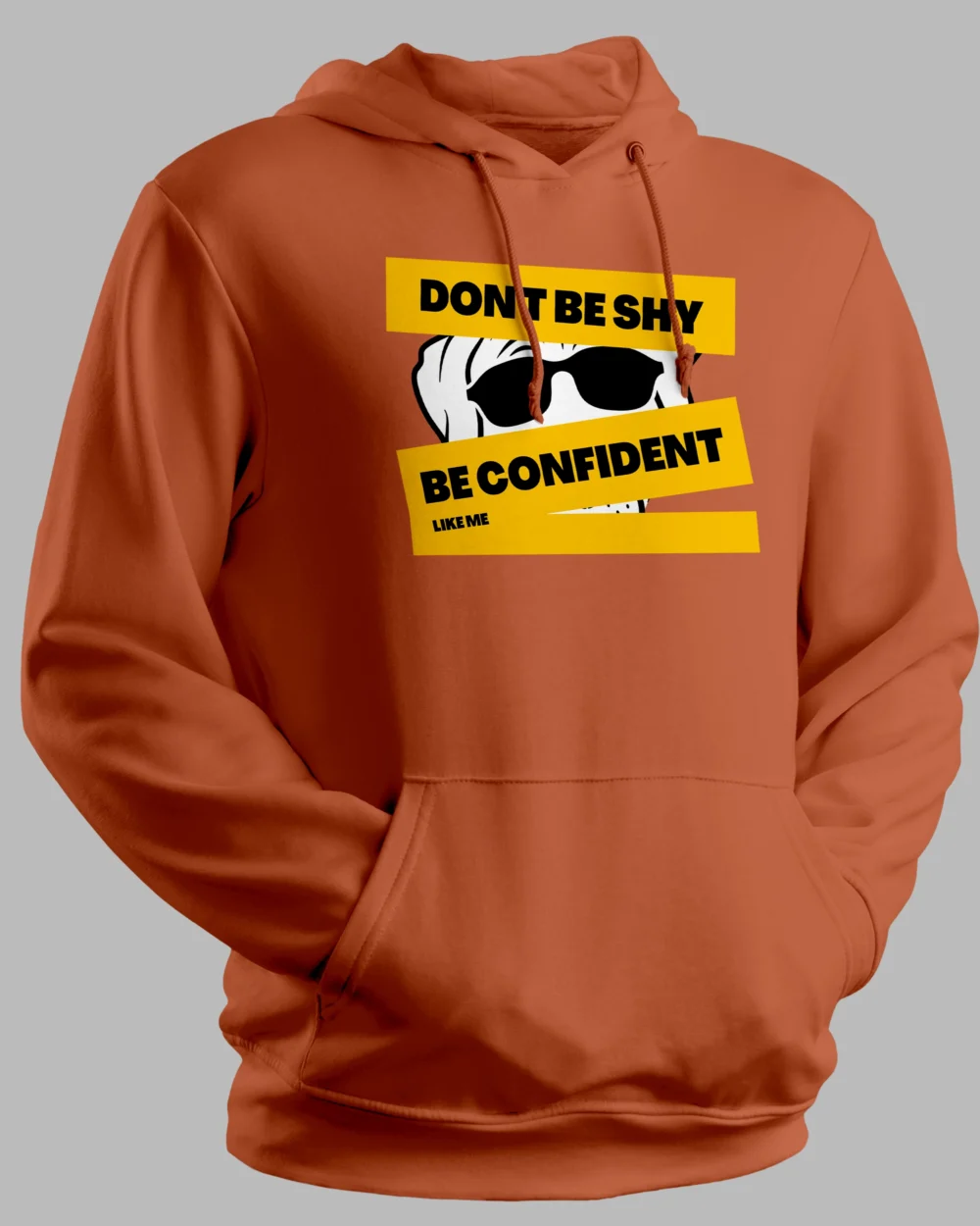 Don't Be Shy Motivational Hoodie – 100% Cotton, 300 GSM Unisex Hoodie with Inspiring Message