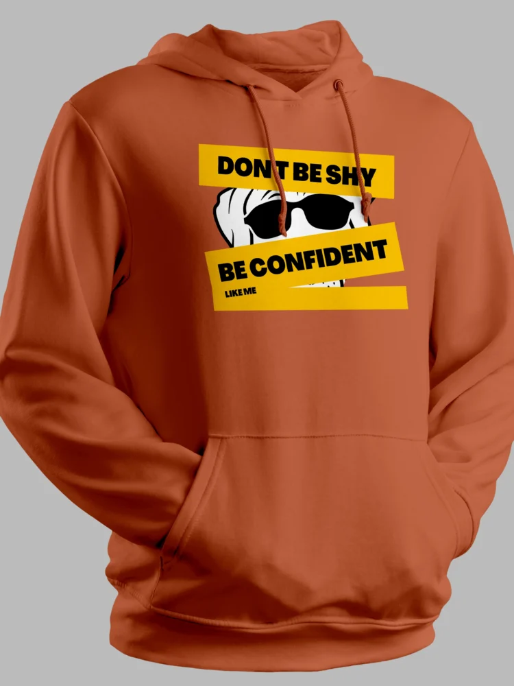 Don't Be Shy Motivational Hoodie – 100% Cotton, 300 GSM Unisex Hoodie with Inspiring Message